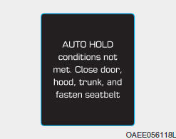 Sem condições para AUTO HOLD Feche a porta, o capô e a mala e coloque o cinto de segurança